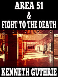 Title: Area 51 and Fight To The Death (Two Story Pack), Author: Kenneth Guthrie