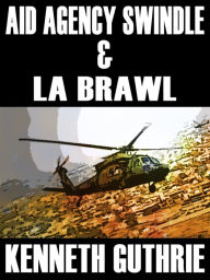 Title: Aid Agency Swindle and LA Brawl (Two Story Pack), Author: Kenneth Guthrie