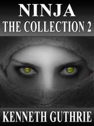 Title: Ninja: The Collection 2 (Stories 5-8), Author: Kenneth Guthrie