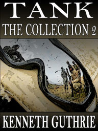 Title: Tank: The Collection 2 (Stories 4-8), Author: Kenneth Guthrie