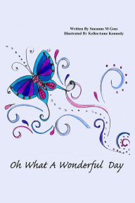 Title: Oh What A Wonderful Day, Author: Sueanne Goss