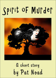 Title: The Spirit of Murder, Author: Pat Noad