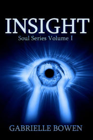 Title: Insight, Soul Series Volume I, Author: Gabrielle Bowen