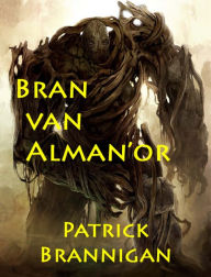 Title: Bran van Alman'or, Author: Patrick Brannigan