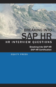 Breaking In to SAP HR: Interview Questions, Answers and Explanations