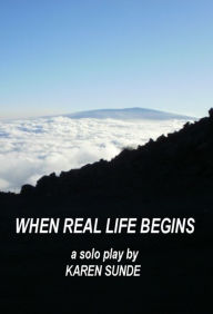 Title: When Real Life Begins, Author: Karen Sunde