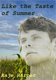 Title: Like the Taste of Summer, Author: Kaje Harper