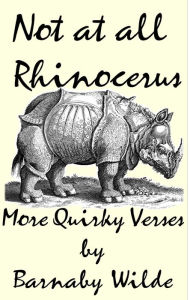 Title: Not at all Rhinocerus, Author: Barnaby Wilde