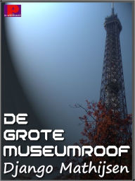 Title: De grote museumroof, Author: Django Mathijsen