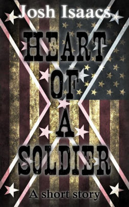 Heart Of A Soldier by Josh Isaacs | NOOK Book (eBook) | Barnes & Noble®