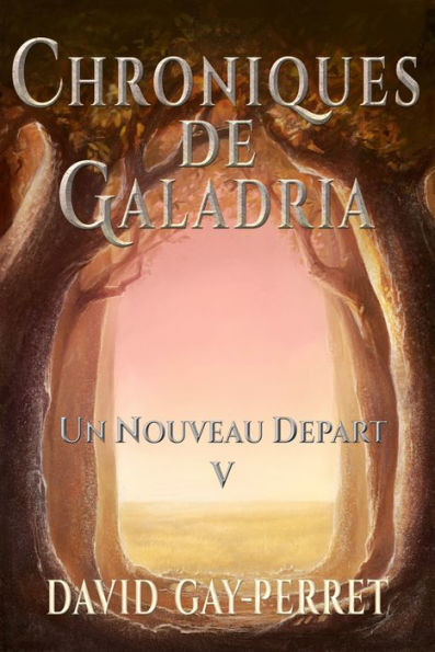 Chroniques de Galadria V: Un Nouveau Départ