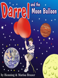 Title: Darrel and the Moon Balloon, Author: Henning Brazer
