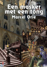 Title: Een Masker Met Een Tong, Author: Marcel Orie