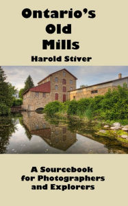 Title: Ontario's Old Mills, Author: Harold Stiver