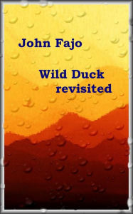 Title: Wild Duck revisited, Author: John Fajo