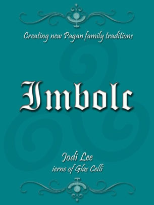 Imbolc Creating New Pagan Family Traditionsnook Book - 