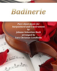 Title: Badinerie Pure sheet music for harpsichord and C instrument by Johann Sebastian Bach arranged by Lars Christian Lundholm, Author: Pure Sheet Music