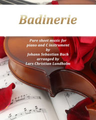 Title: Badinerie Pure sheet music for piano and C instrument by Johann Sebastian Bach arranged by Lars Christian Lundholm, Author: Pure Sheet Music