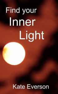 Title: Find Your Inner Light, Author: Kate Everson