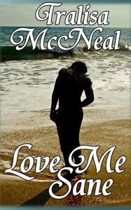 Title: Love Me Sane, Author: Tralisa McNeal