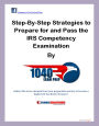 Step-by-Step Strategies to Prepare and Pass the IRS Compency Examination