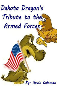 Title: Dakota Dragon's Tribute to the Armed Forces, Author: Gavin Coleman