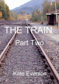 Title: The Train: Part Two, Author: Kate Everson