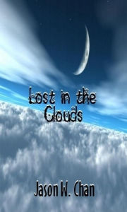 Title: Lost in the Clouds, Author: Jason W. Chan