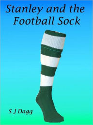 Title: Stanley and the Football Sock, Author: Stephanie Dagg