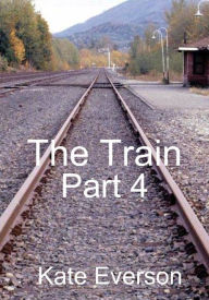 Title: The Train: Part 4, Author: Kate Everson