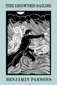 Title: The Drowned Sailor, Author: Benjamin Parsons