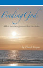 Finding God: Biblical Answers to Questions about Our Maker