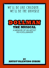 Title: Dollman The Musical - A Memoir of an Artist as a Dollmaker, Author: Valentino Zubiri