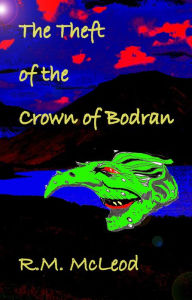 Title: The Theft of the Crown of Bodran, Author: Ross McLeod
