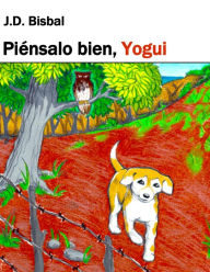 Title: Piénsalo Bien, Yogui, Author: J.D. Bisbal