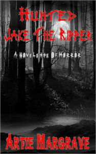 Title: Hunted: Jake The Ripper, Author: Artie Margrave