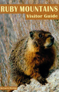 Title: Ruby Mountains Visitor Guide, Author: Larry Hyslop