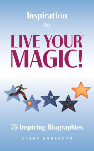 Title: Inspiration to Live Your MAGIC!, Author: Larry Anderson