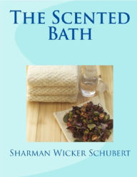 Title: The Scented Bath, Author: Sharman Schubert