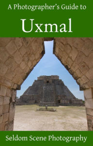 Title: A Photographer's Guide to Uxmal, Author: Seldom Scene Photography