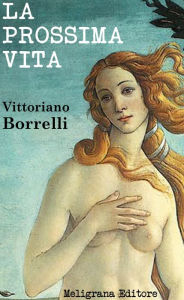 Title: La prossima vita, Author: Vittoriano Borrelli