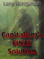Capitalism's Final Solution