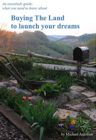 Title: Buying the Land to Launch Your Dreams, Author: Michael Antoniak