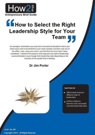 Title: How to Select the Right Leadership Style for Your Team, Author: Dr Jim Porter