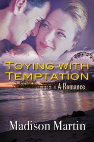 Title: Toying With Temptation: A Romance, Author: Madison Martin