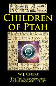 Title: Children of Ptah. Third Manuscript of the Richards' Trust, Author: W.J.  Cherf