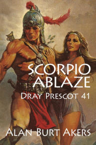 Title: Scorpio Ablaze [Dray Prescot #41], Author: Alan Burt Akers