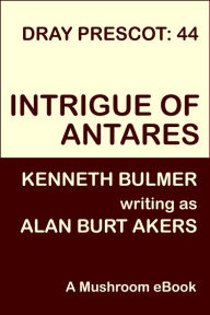 Title: Intrigue of Antares [Dray Prescot #44], Author: Alan Burt Akers