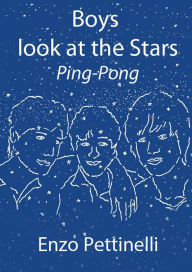 Title: Boys look at the Stars: Ping-Pong, Author: Enzo Pettinelli