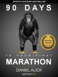 Title: 90 Days To Your First Marathon, Author: Daniel Alick